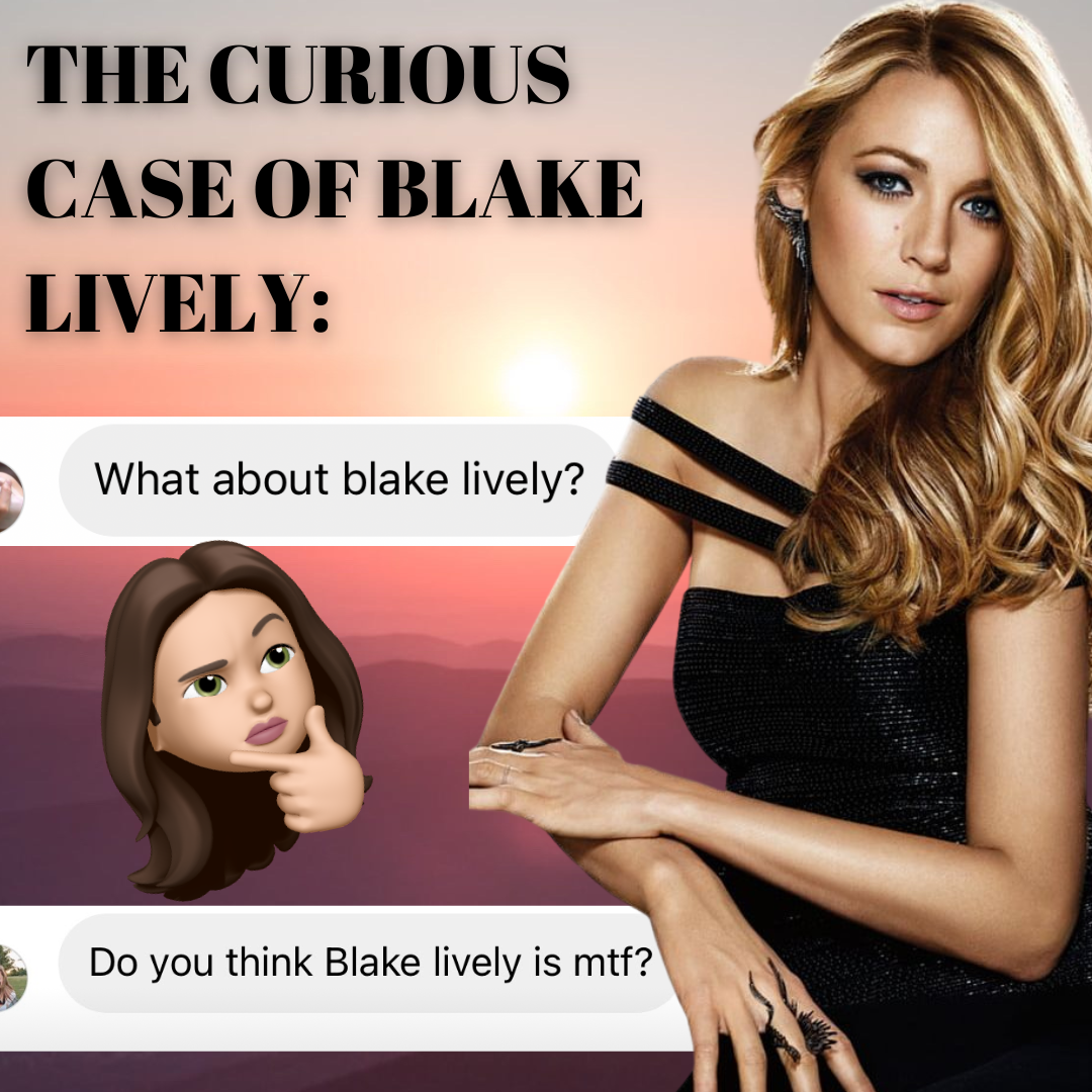 The Curious Case of Blake Lively (Serena Van Der Woodsen)